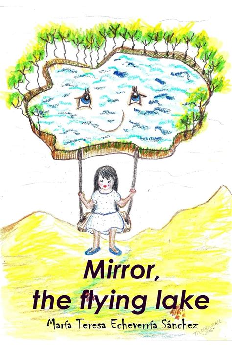 Mirror, the flying lake eBook : Echeverría Sánchez, Maria Teresa ...