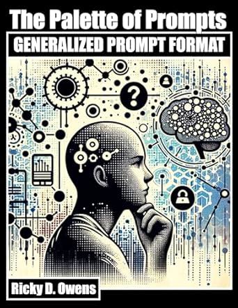 The Palette of Prompts: Generalized Prompt Format eBook : Owens, Ricky ...