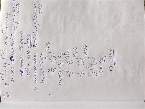 half life of period of a radioactive element A is 10 hours .in certain ...