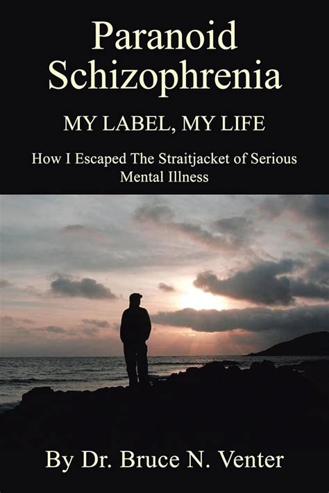 Paranoid Schizophrenia My Label, My Life: How I Escaped the ...