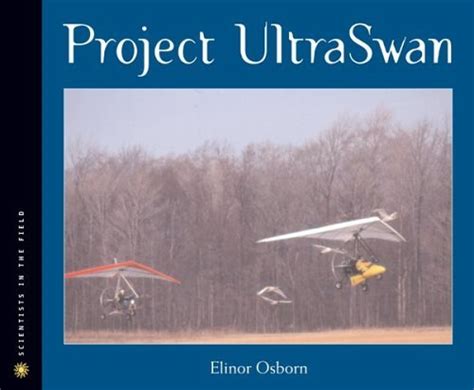 Project Ultraswan (Scientists in the Field) : Osborn, Elinor: Amazon.in ...