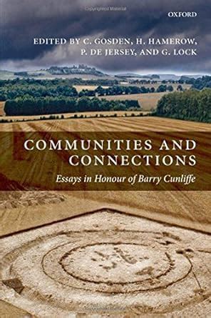 Communities and Connections: Essays in Honour of Barry Cunliffe eBook ...