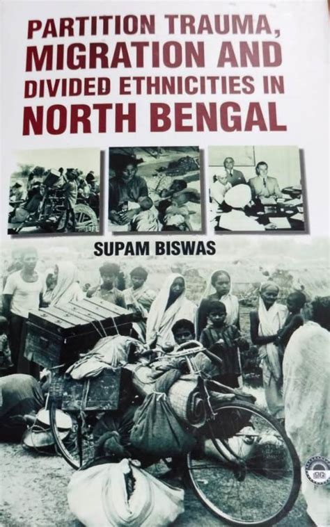 Partition Trauma, Migration and Divided Ethnicities in North Bengal ...