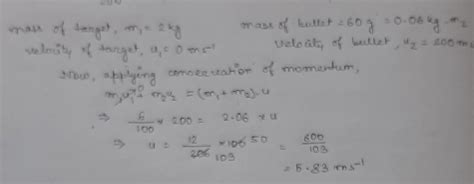 a 60g bullet travelling at 200m/s strike and remains embedded in a 2kg ...