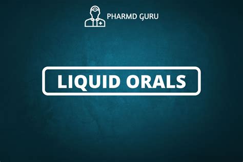 4. LIQUID ORALS - PHARMD GURU