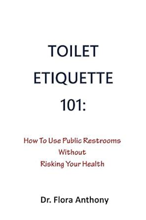 TOILET ETIQUETTE 101: "Toilet Etiquette 101: How to Use Public ...