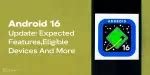 Android 16 Update: Expected Features, Eligible Devices And More ...