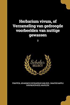 Buy Herbarium Vivum, of Verzameling Van Gedroogde Voorbeelden Van ...