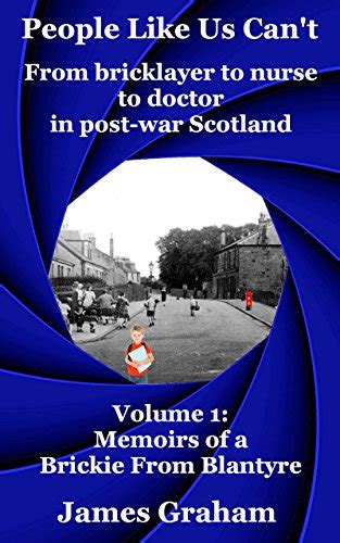 People Like Us Can't: From bricklayer to nurse to doctor in post-war ...