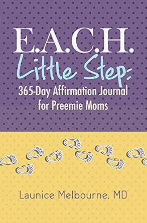 E.A.C.H. Little Step: 365-Day Affirmation Journal for Preemie Moms ...