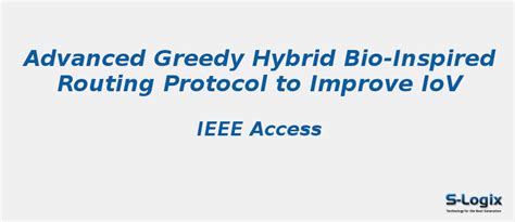 Greedy Hybrid Bio-Inspired Routing Protocol to Improve IoV | S-Logix