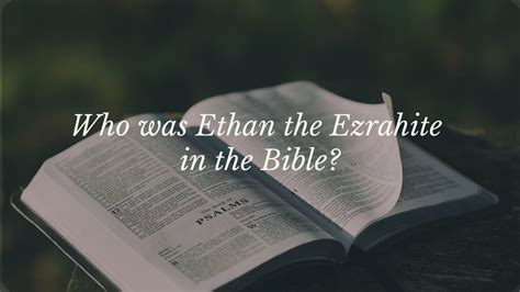 Who was Ethan the Ezrahite in the Bible? - Bible Portal