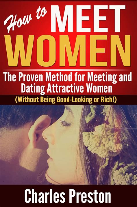 How to Meet Women: The Proven Method for Meeting and Dating Attractive ...