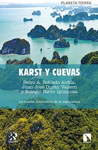 Karst y cuevas: La cuarta dimensión de la naturaleza (Planeta Tierra nº ...