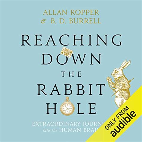 Reaching Down the Rabbit Hole: Extraordinary Journeys into the Human ...