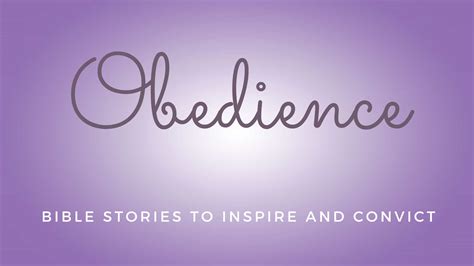 Stories of Obedience in the Bible: Why is Obedience Important?