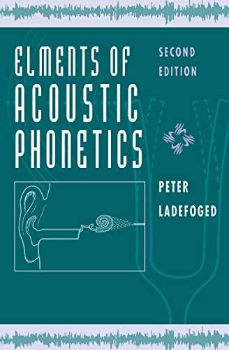 Elements of Acoustic Phonetics eBook : Ladefoged, Peter: Amazon.in ...