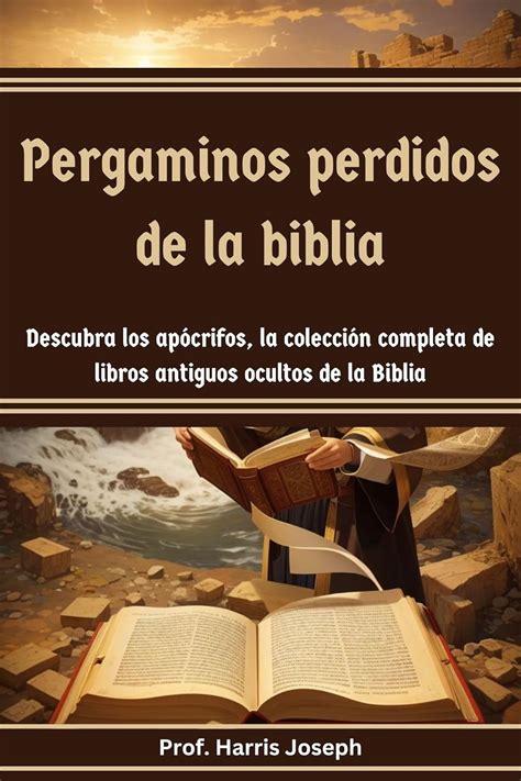 Pergaminos perdidos de la biblia: Descubra los apócrifos, la colección ...