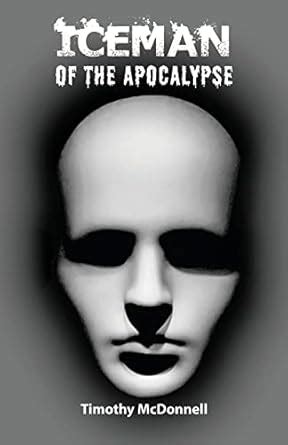 Iceman of the Apocalypse : McDonnell, Timothy: Amazon.in: Books