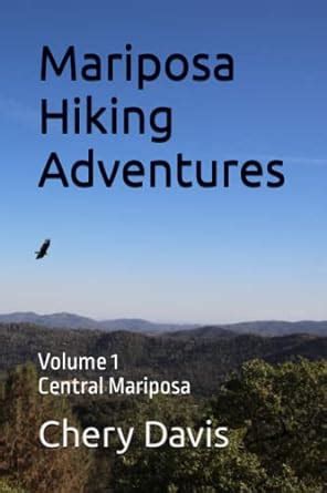 Mariposa Hiking Adventures: Day Hikes in the Foothills Near Yosemite ...