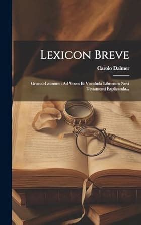 Lexicon Breve: Graeco-latinum: Ad Voces Et Vocabula Librorum Novi ...
