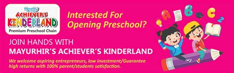MAYURHIR'S ACHIEVER'S KINDERLAND (PRESCHOOL FRANCHISEE)