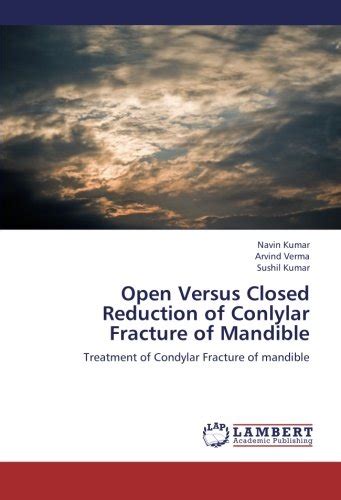 Buy Open Versus Closed Reduction of Conlylar Fracture of Mandible: of ...