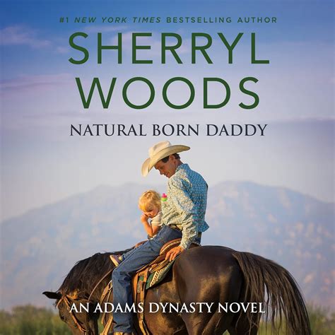 Natural Born Daddy (Adams Dynasty, 2) : Woods, Sherryl, Siegerman ...
