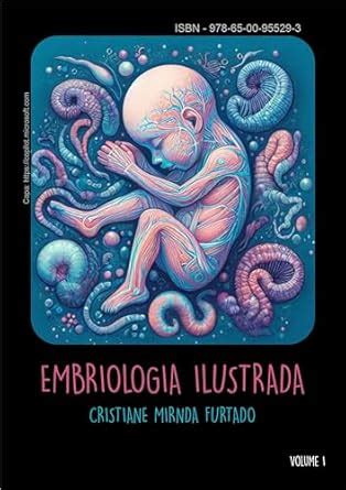 Embriologia Ilustrada: Atlas de Ilustrações digitais sobre as primeiras ...