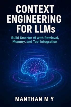 Context Engineering for LLMs: Build Smarter AI with Retrieval, Memory ...