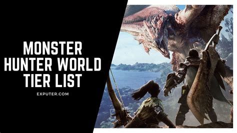 MHW Weapon Tier List: Best Solo & Multiplayer Weapons - eXputer.com