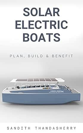 Solar-Electric Boats: Plan, Build & Benefit eBook : Thandasherry ...