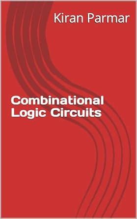 Combinational Logic Circuits (Digital Electronics Book 4) eBook ...