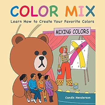 Color Mix: Learn How to Create Your Favorite Colors eBook : Henderson ...