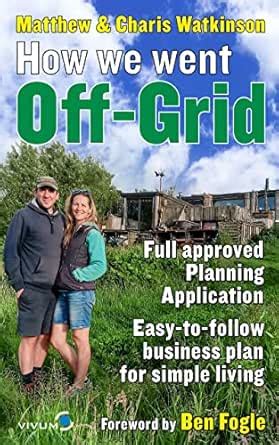 How We Went Off-Grid: The Full Approved Planning Application, Foreword ...