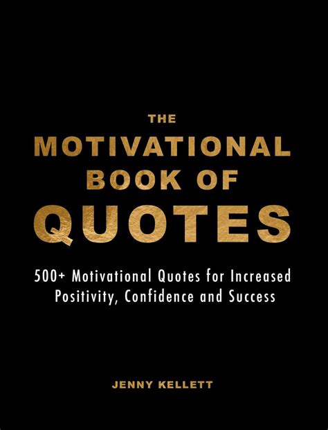 The Motivational Book of Quotes: 500+ Motivational Quotes for Increased ...