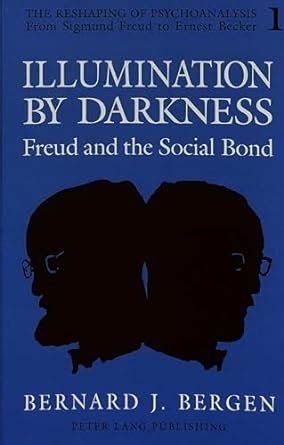 Buy Illumination by Darkness: Freud and the Social Bond: 1 (The ...