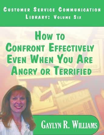 How to Confront Effectively Even When You Are Angry or Terrified ...