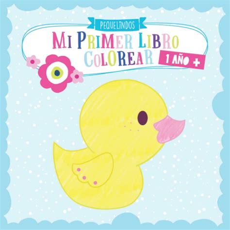 Buy Mi primer libro colorear 1 año +: PEQUELINDOS cuadernos para ...