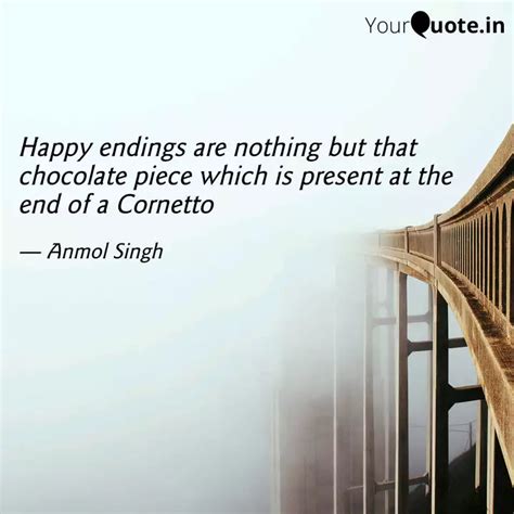 Happy endings are nothing... | Quotes & Writings by Anmol Singh | YourQuote