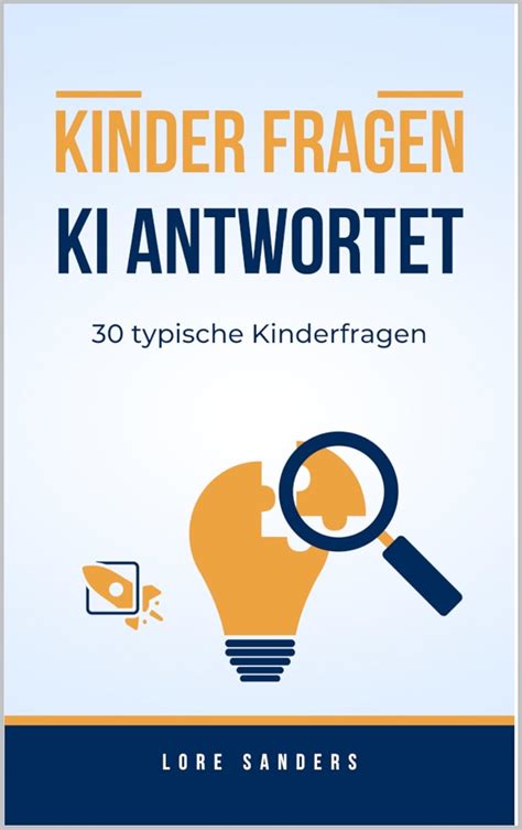 Kinder fragen - KI antwortet: 30 typische Kinderfragen (German Edition ...