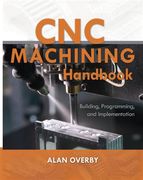 Buy CNC Machining Handbook: Building, Programming, and Implementation ...