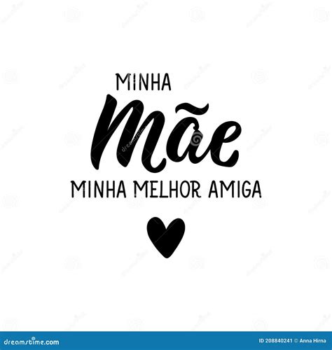 My Mom My Best Friend in Portuguese. Lettering. Ink Illustration ...