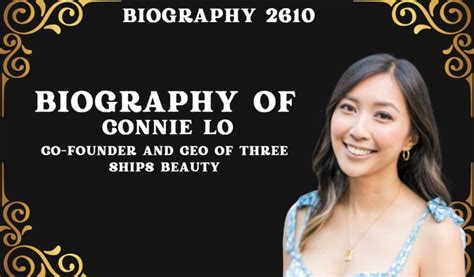 Biography of Connie Lo: Co-founder and CEO of Three Ships Beauty