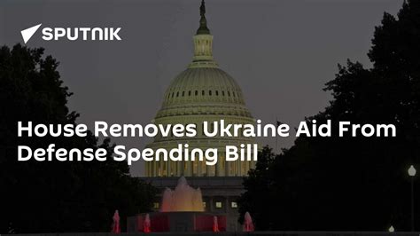 House Removes Ukraine Aid From Defense Department Spending Bill