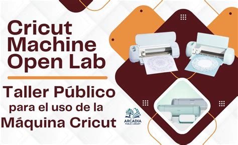 Cricut Machine Open Lab / Taller Público para el uso de la Máquina ...