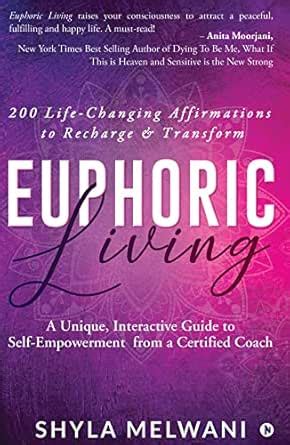 Euphoric Living : A Unique, Interactive Guide to Self-Empowerment from ...