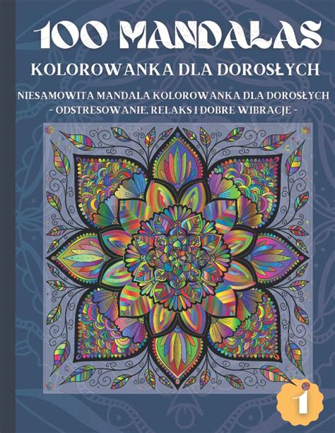 Buy 100 Mandalas Kolorowanka dla Dorosłych: Niesamowita Mandala ...