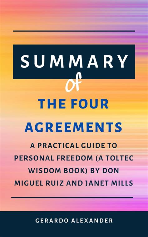 SUMMARY OF THE FOUR AGREEMENTS: A PRACTICAL GUIDE TO PERSONAL FREEDOM ...