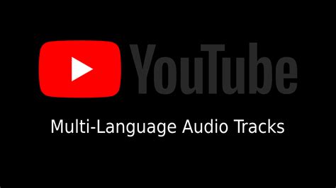 YouTube MLA Multi-Language Audio Tracks Guide